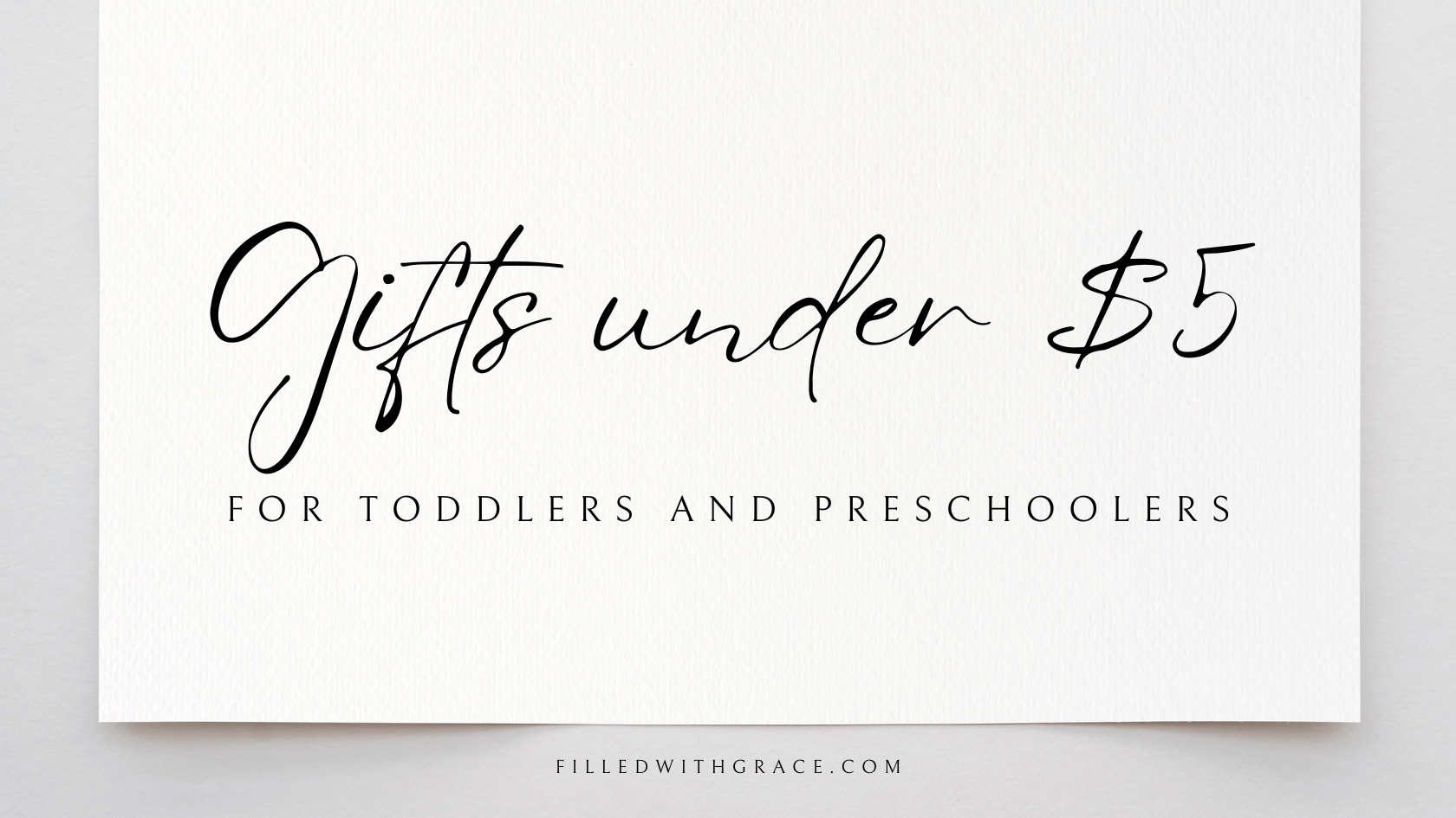 Gifts under $5 For Toddlers and Preschoolers (2-5 years old) - Motherhood, Faith
