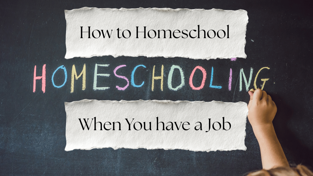 How to Homeschool When You Have a Job - Motherhood | Faith | Lifestyle